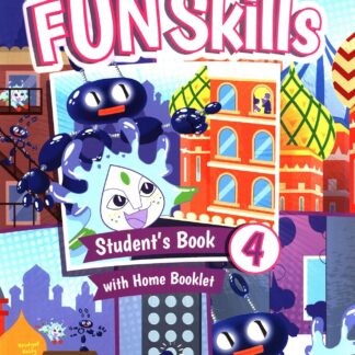 Fun skills. Level 4. Student's book with home booklet.